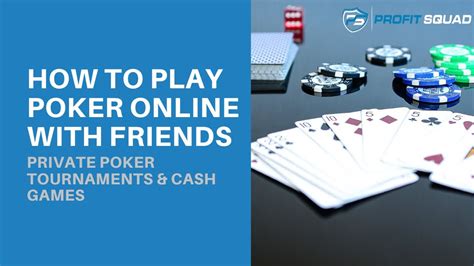 play poker with friends online.